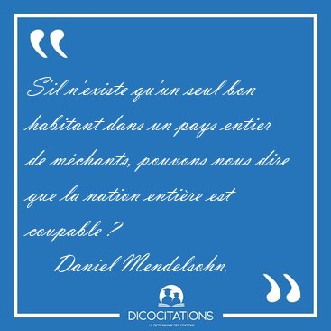 S'il n'existe qu'un seul bon habitant dans un pays entier de [...] - Daniel Mendelsohn...