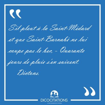 S'il pleut  la Saint-Mdard et que Saint-Barnab ne lui coupe [...] - Dictons...