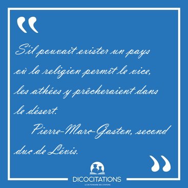 S'il pouvait exister un pays o la religion permt le vice, les [...] - Pierre-Marc-Gaston, second duc de Lvis...