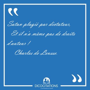 Satan plagi par dictateur,    Et il n'a mme pas de droits [...] - Charles de Leusse...
