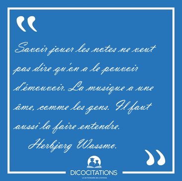 Savoir jouer les notes ne veut pas dire qu'on a le pouvoir [...] - Herbjrg Wassmo...