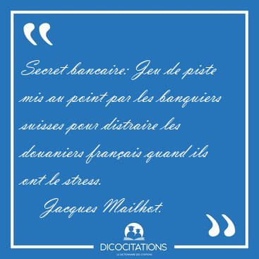 Secret bancaire: Jeu de piste mis au point par les banquiers [...] - Jacques Mailhot...