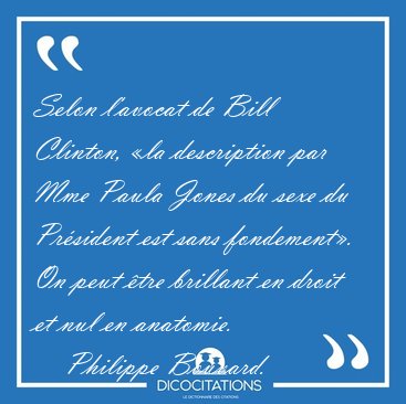 Selon l'avocat de Bill Clinton, la description par Mme Paula [...] - Philippe Bouvard...