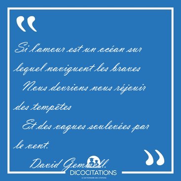 Si l'amour est un ocan sur lequel naviguent les braves    Nous [...] - David Gemmell...