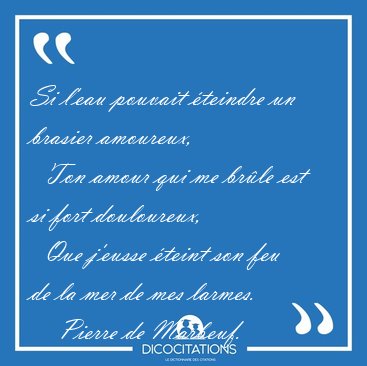 Si L Eau Pouvait Eteindre Un Brasier Amoureux Ton Amour Qui Pierre De Marbeuf