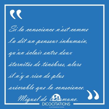 Si la conscience n'est comme l'a dit un penseur inhumain, qu'un [...] - Miguel de Unamuno...