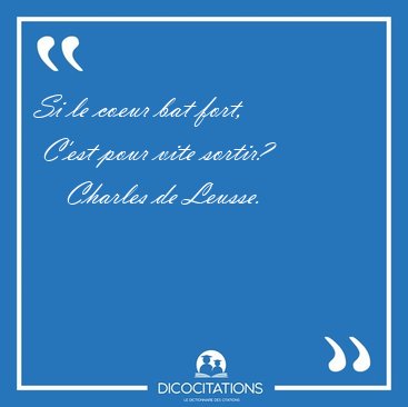 Si le coeur bat fort,  C'est pour vite [...] - Charles de Leusse...