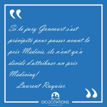 Si le jury Goncourt s'est prcipit pour passer avant le prix [...] - Laurent Ruquier...