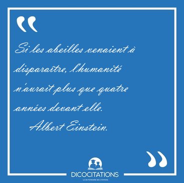 Si les abeilles venaient  disparatre, l'humanit n'aurait plus [...] - Albert Einstein...