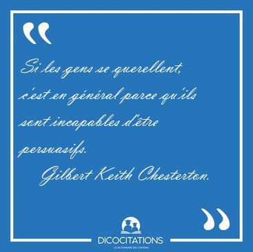 Si les gens se querellent, c'est en gnral parce qu'ils sont [...] - Gilbert Keith Chesterton...