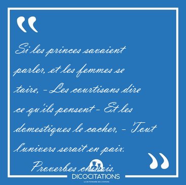 Si les princes savaient parler, et les femmes se taire, - Les [...] - Proverbes chinois...
