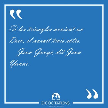 Si les triangles avaient un Dieu, il aurait trois [...] - Jean Gouy, dit Jean Yanne...