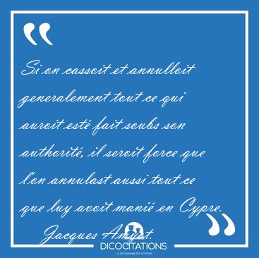 Si on cassoit et annulloit generalement tout ce qui auroit est� [...] - Jacques Amyot...