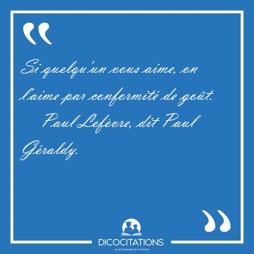 Si quelqu'un vous aime, on l'aime par conformit de [...] - Paul Lefvre, dit Paul Graldy...