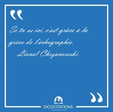 Si tu es ici, c'est gr�ce � la gr�ve de [...] - Lionel Chrzanowski...
