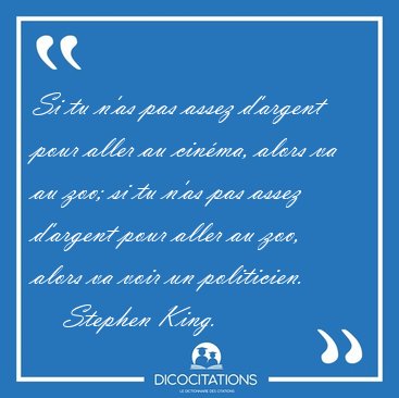 Si tu n'as pas assez d'argent pour aller au cin�ma, alors va au [...] - Stephen King...