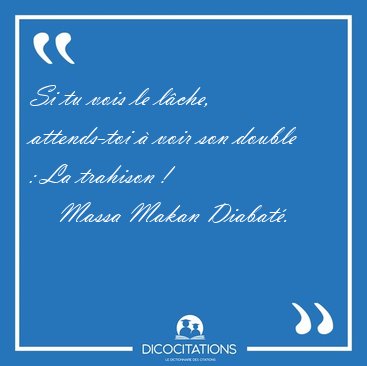 Si tu vois le lche, attends-toi  voir son double : La trahison [...] - Massa Makan Diabat...