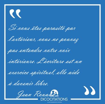 Si vous �tes parasit� par l'ext�rieur, vous ne pouvez pas [...] - Jean Rouaud...