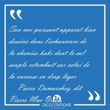Son cou puissant apparut bien dessin� dans l'�chancrure de la [...] - Pierre Dumarchey, dit Pierre Mac Orlan...
