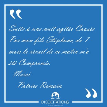 Suite � une nuit agit�e Caus�e Par mon fils St�phane, de 7 mois [...] - Patrice Romain...