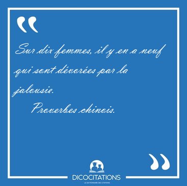 Sur dix femmes, il y en a neuf qui sont d�vor�es par la [...] - Proverbes chinois...