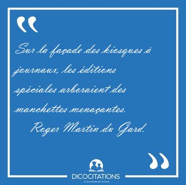 Sur la faade des kiosques  journaux, les ditions spciales [...] - Roger Martin du Gard...