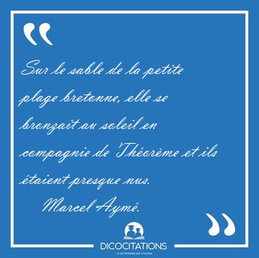 Sur le sable de la petite plage bretonne, elle se bronzait au [...] - Marcel Aym�...