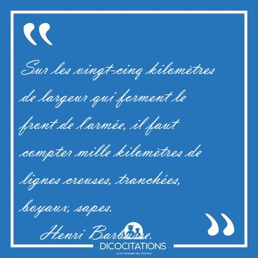 Sur les vingt-cinq kilomtres de largeur qui forment le front de [...] - Henri Barbusse...