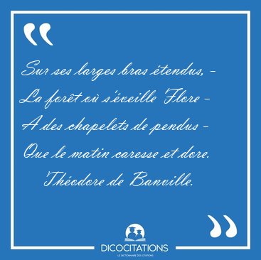 Sur Ses Larges Bras Etendus La Foret Ou S Eveille Flore A Theodore De Banville Sur Ses Larges Bras Etendus La Foret Ou S Eveille Flore A Theodore De Banville