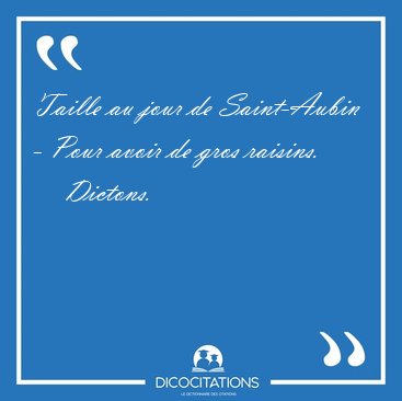 Taille au jour de Saint-Aubin - Pour avoir de gros [...] - Dictons...