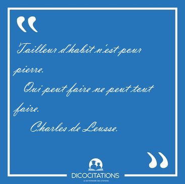 Tailleur d'habit n'est pour pierre.    Qui peut faire ne peut [...] - Charles de Leusse...