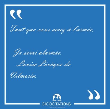 Tant que vous serez  l'arme,    Je serai [...] - Louise Lvque de Vilmorin...