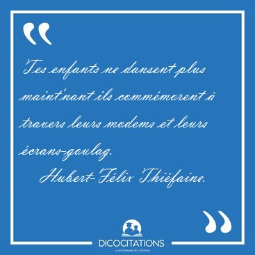 Tes enfants ne dansent plus maint'nant ils comm�morent � travers [...] - Hubert-F�lix Thi�faine...