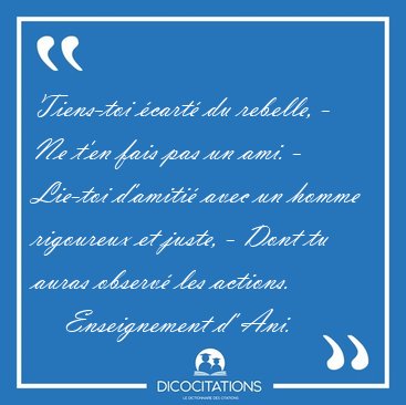 Tiens-toi cart du rebelle, - Ne t'en fais pas un ami. - [...] - Enseignement d' Ani...