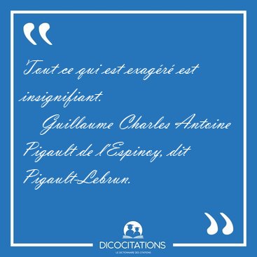 Tout ce qui est exagr est [...] - Guillaume Charles Antoine Pigault de l'Espinoy, dit Pigault-Lebrun...