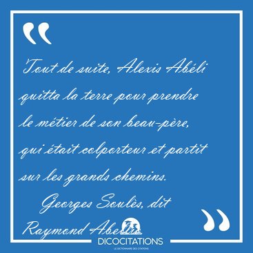 Tout de suite, Alexis Ab�li quitta la terre pour prendre le [...] - Georges Soul�s, dit Raymond Abellio...