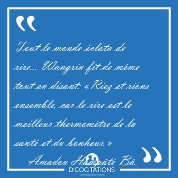 Tout le monde clata de rire... Wangrin fit de mme tout en [...] - Amadou Hampt B...