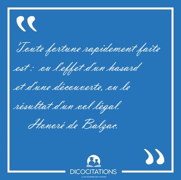 Toute fortune rapidement faite est :  ou l'effet d'un hasard et [...] - Honor de Balzac...