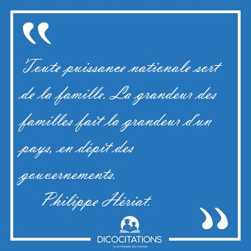 Toute puissance nationale sort de la famille. La grandeur des [...] - Philippe Hriat...