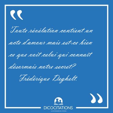 Toute rvlation contient un acte d'amour mais est-ce bien ce [...] - Frdrique Deghelt...