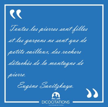 Toutes les pierres sont filles et les gar�ons ne sont que de [...] - Eug�ne Savitzkaya...