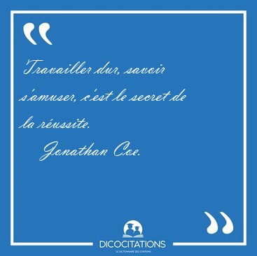 Travailler Dur Savoir S Amuser C Est Le Secret De La Jonathan Coe Travailler Dur Savoir S Amuser C Est Le Secret De La Jonathan Coe
