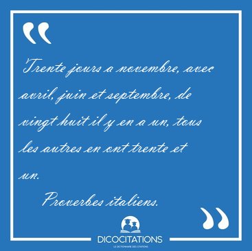 Trente jours a novembre, avec avril, juin et septembre, de vingt [...] - Proverbes italiens...