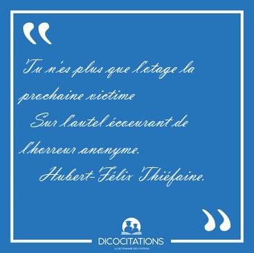 Tu n'es plus que l'otage la prochaine victime    Sur l'autel [...] - Hubert-F�lix Thi�faine...