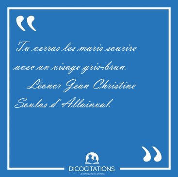 Tu verras les maris sourire avec un visage [...] - Lonor Jean Christine Soulas d' Allainval...