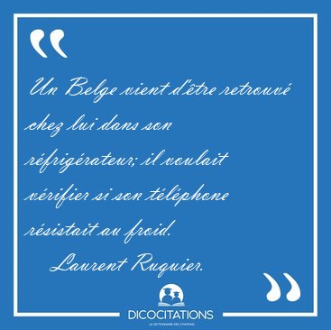 Un Belge vient d'�tre retrouv� chez lui dans son r�frig�rateur; [...] - Laurent Ruquier...