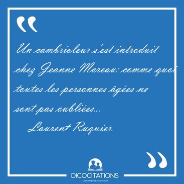 Un cambrioleur s'est introduit chez Jeanne Moreau: comme quoi [...] - Laurent Ruquier...