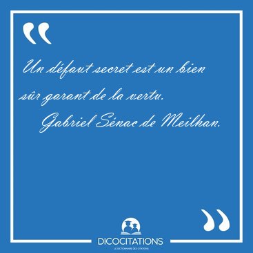 Un d�faut secret est un bien s�r garant de la [...] - Gabriel S�nac de Meilhan...