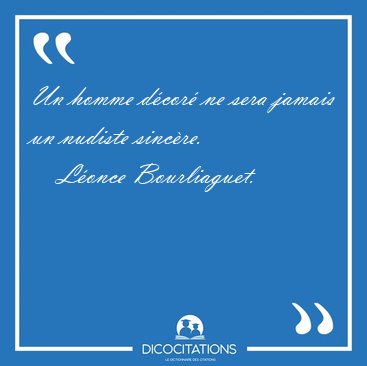 Un homme d�cor� ne sera jamais un nudiste [...] - L�once Bourliaguet...