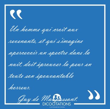 Un homme qui croit aux revenants, et qui s'imagine apercevoir un [...] - Guy de Maupassant...